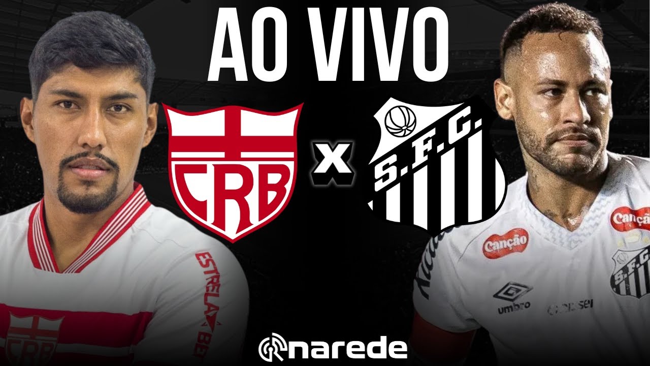 CRB X SANTOS COPA DO BRASIL 2025 AO VIVO