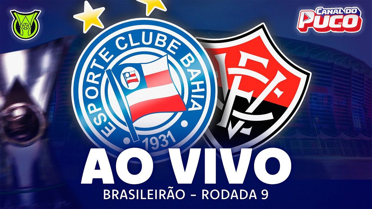 🚨JOGO AO VIVO🚨BAHIA X VITÓRIA | 9ª RODADA - BRASILEIRÃO 2025