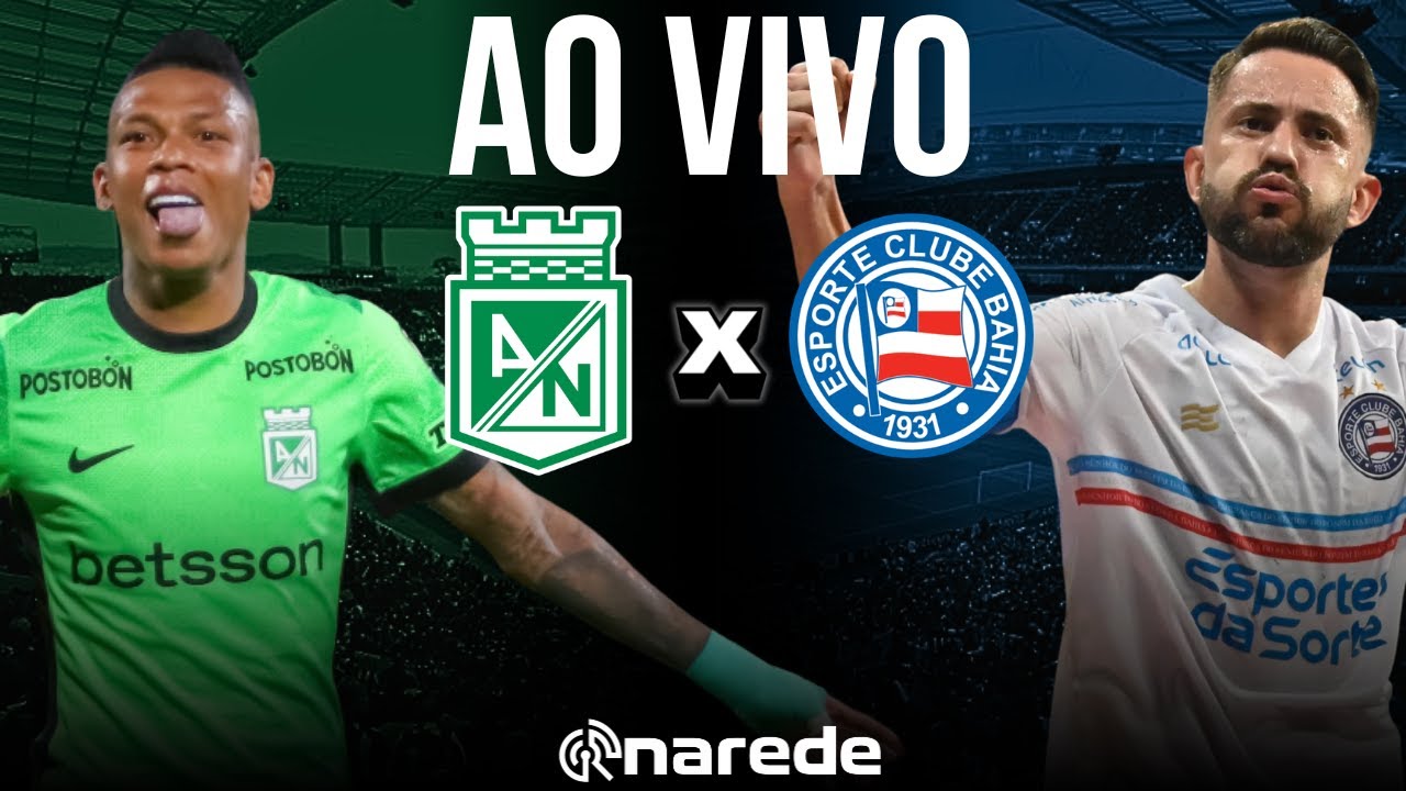 ATLÉTICO NACIONAL X BAHIA LIBERTADORES 2025 AO VIVO