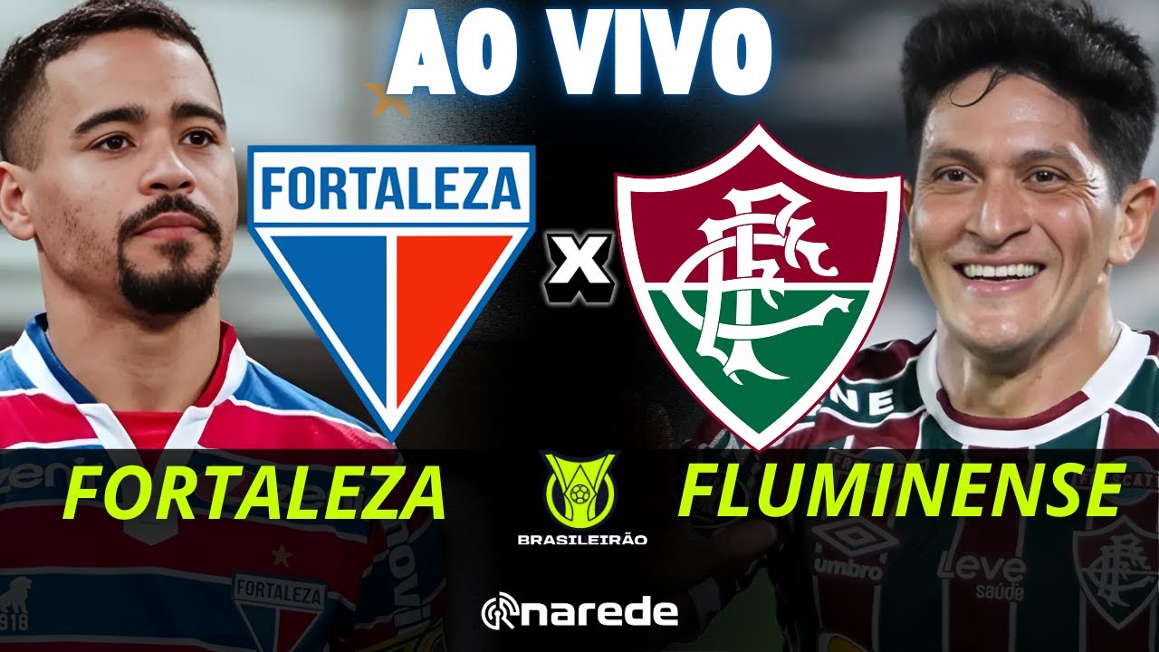 FORTALEZA X FLUMINENSE | TRANSMISSÃO AO VIVO BRASILEIRÃO 2025 - 1ª RODADA DIRETO DA ARENA CASTELÃO