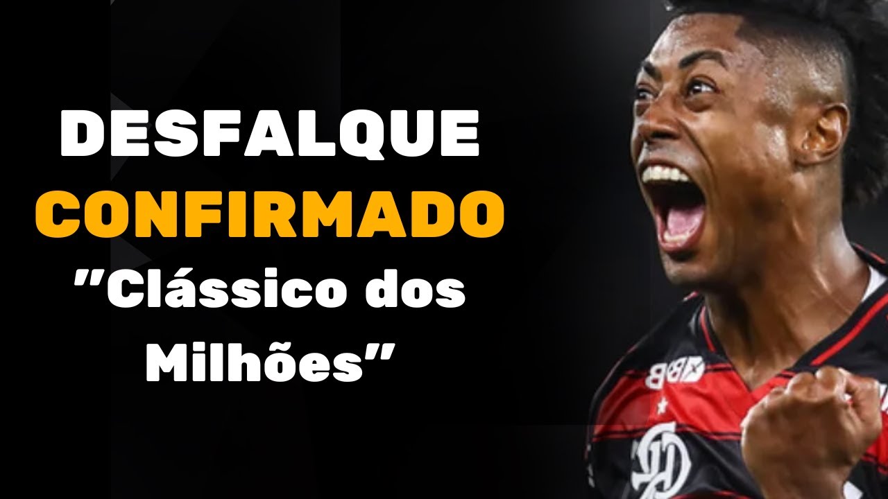 FLAMENGO X VASCO: CLÁSSICO DOS MILHÕES - DESFALQUES E ESCALAÇÕES!