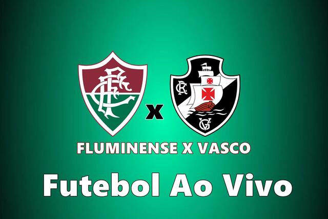 Fluminense x Vasco Futebol Ao Vivo Hoje Transmissão com Imagens Jogo Pelo Brasileirão