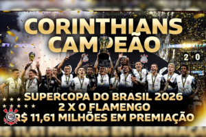 Corinthians Vence Flamengo e Conquista Supercopa do Brasil 2026 com Premiação Milionária